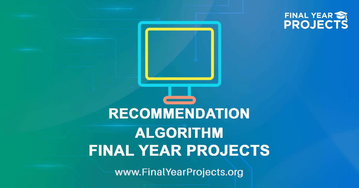 Recommendation Algorithm Final Year Projects with Source Code