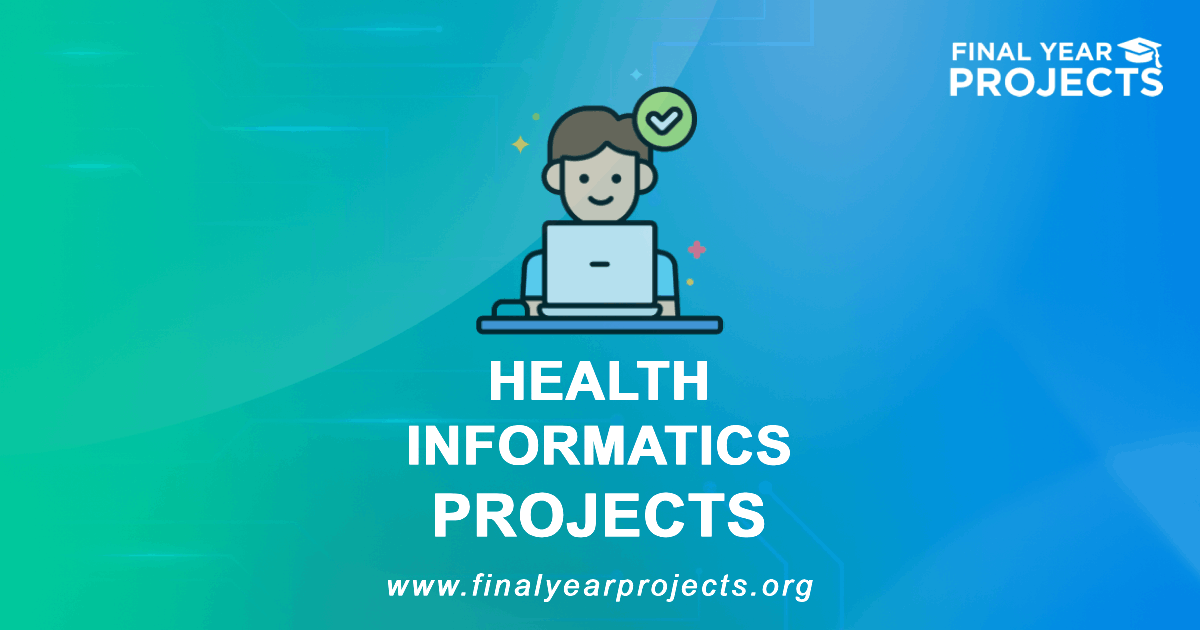 Health Informatics Projects for Final Year | Ideas Topics List [2026]