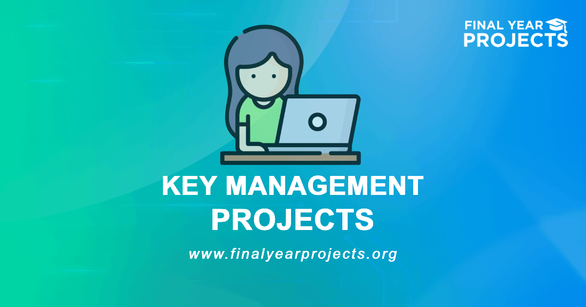 Key Management Projects for Final Year | Ideas Topics List