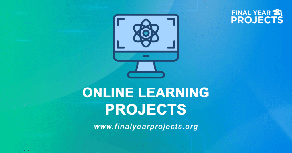 Online Learning Projects for Final Year | Ideas Topics List [2026]