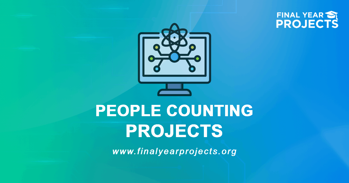 People Counting Projects for Final Year | Ideas Topics List [2026]