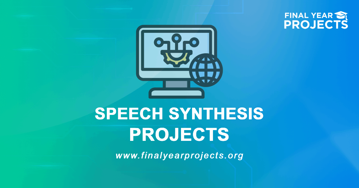 Speech Synthesis Projects for Final Year | Ideas Topics List
