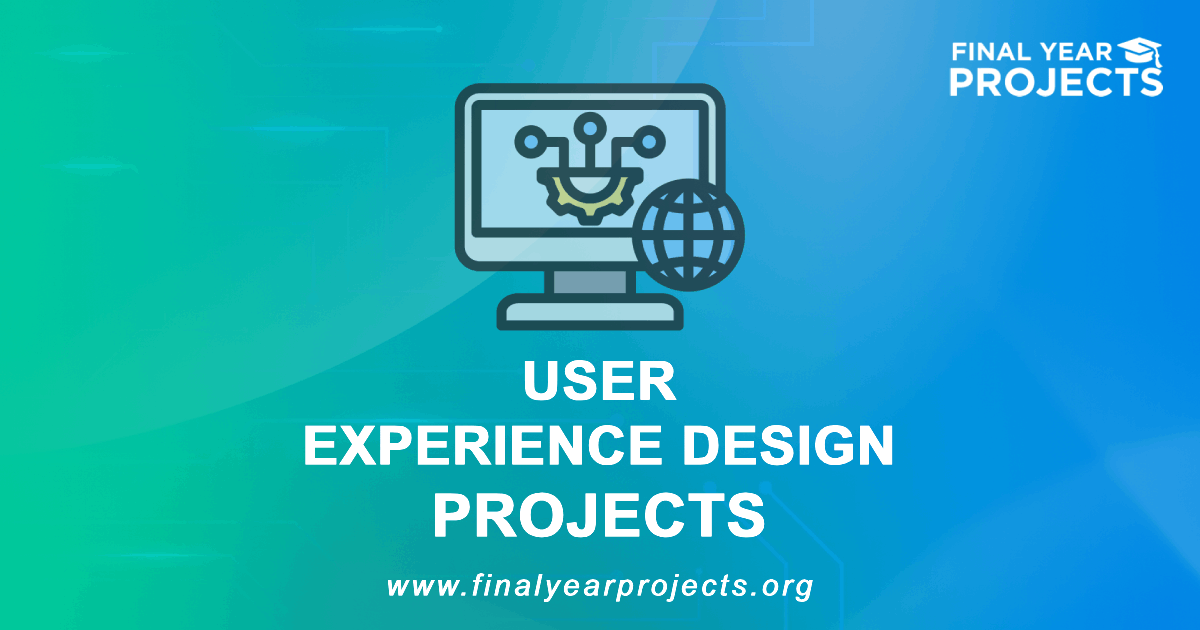 User Experience Design Projects for Final Year | Ideas Topics