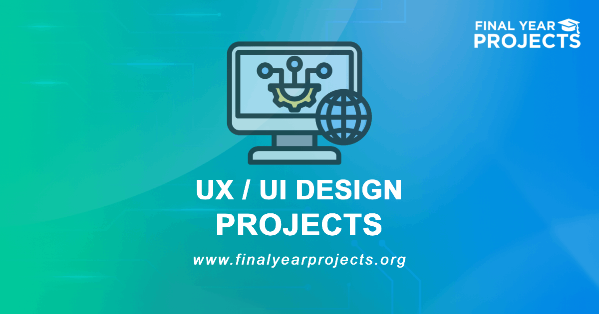 UX UI Design Projects for Final Year | Ideas Topics List [2026]