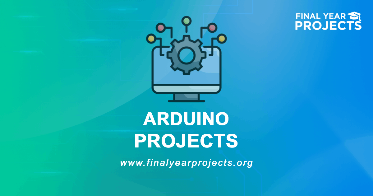 Arduino Projects for Final Year