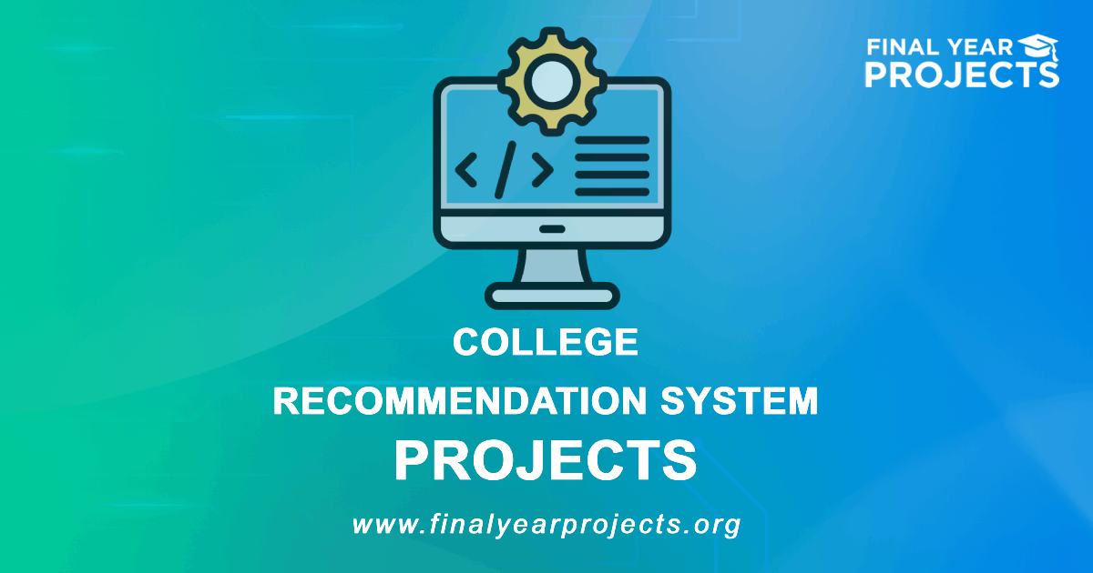 College Recommendation System Projects for Final Year