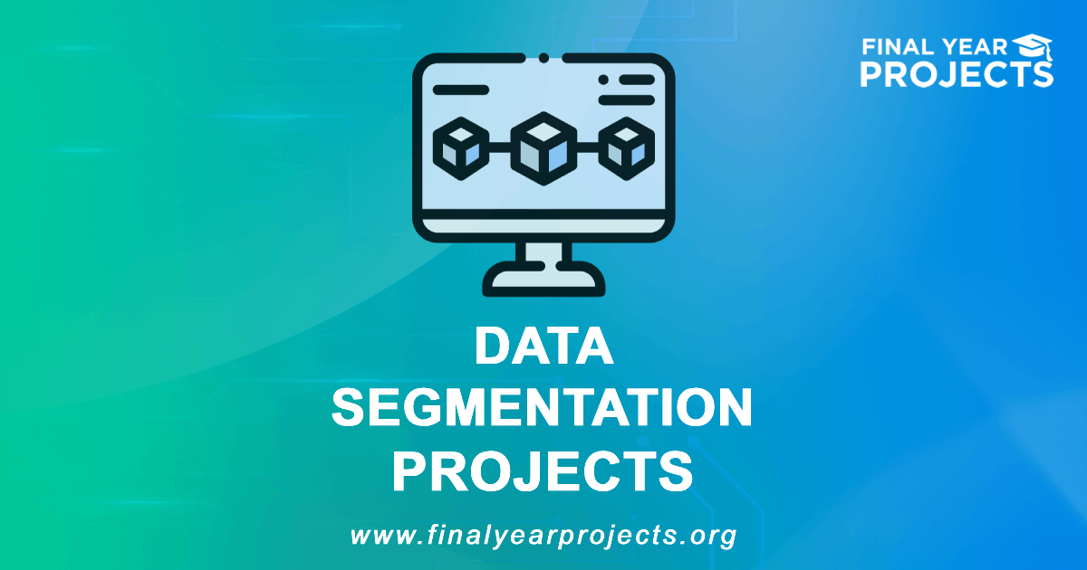 Data Segmentation Projects for Final Year