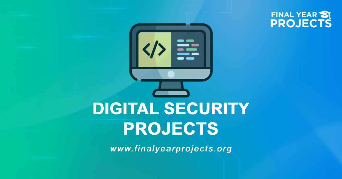 Digital Security Projects for Final Year