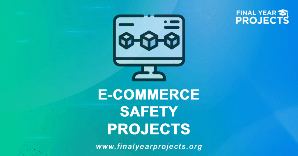 E-Commerce Safety Projects for Final Year | Ideas Topics List