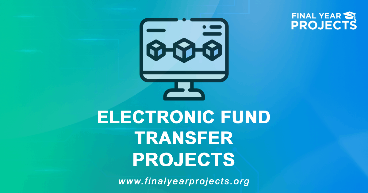Electronic Fund Transfer Projects for Final Year
