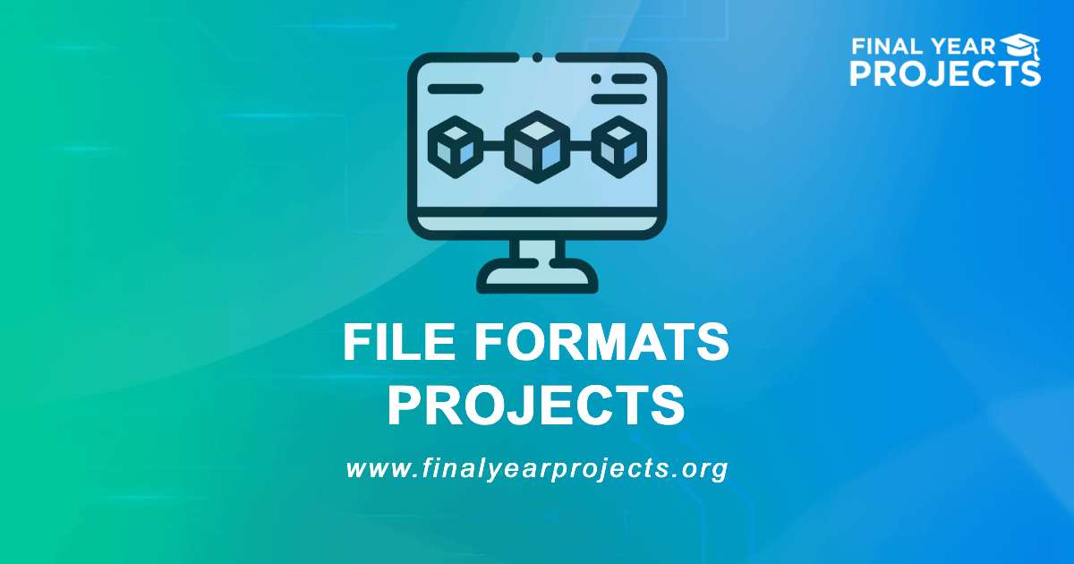 File Formats Projects for Final Year