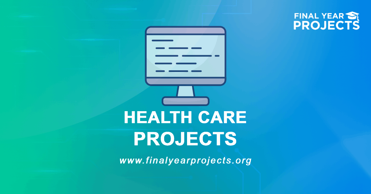 Health Care Projects for Final Year