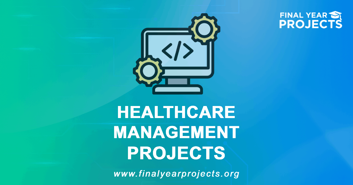 Healthcare Management Projects for Final Year