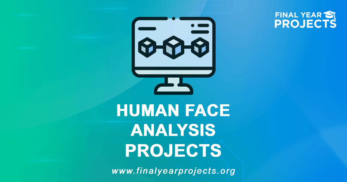 Human Face Analysis Projects for Final Year