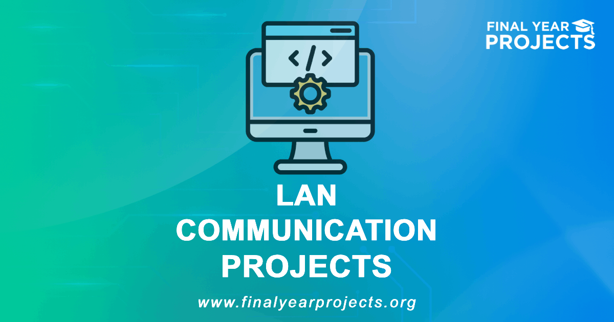 LAN Communication Projects for Final Year