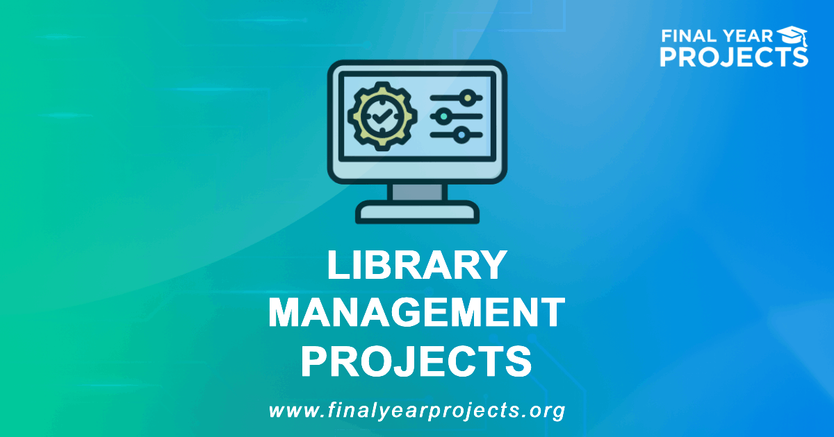 Library Management Projects for Final Year | Ideas Topics List