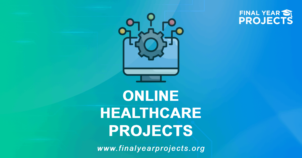 Online Healthcare Projects for Final Year