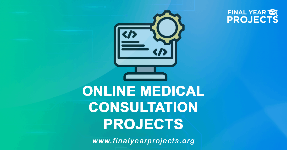 Online Medical Consultation Projects for Final Year