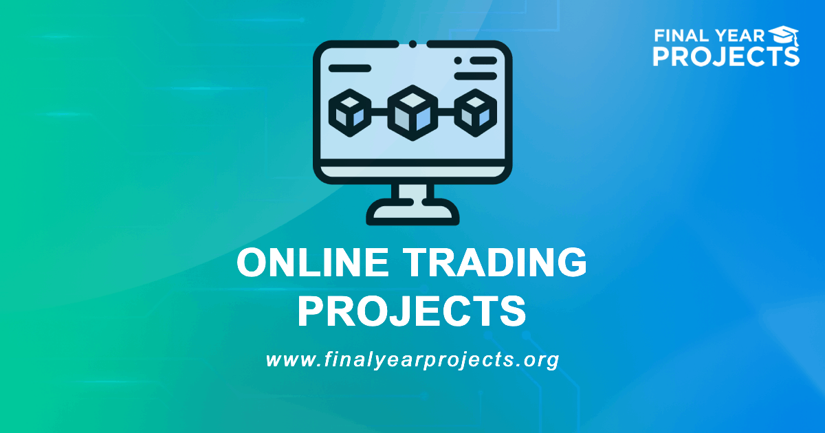 Online Trading Projects for Final Year