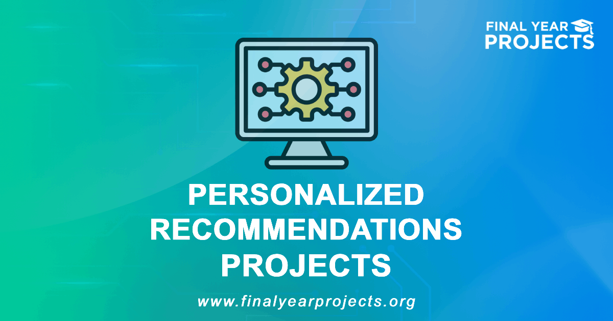 Personalized Recommendations Projects for Final Year