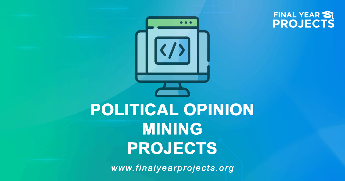 Political Opinion Mining Projects for Final Year