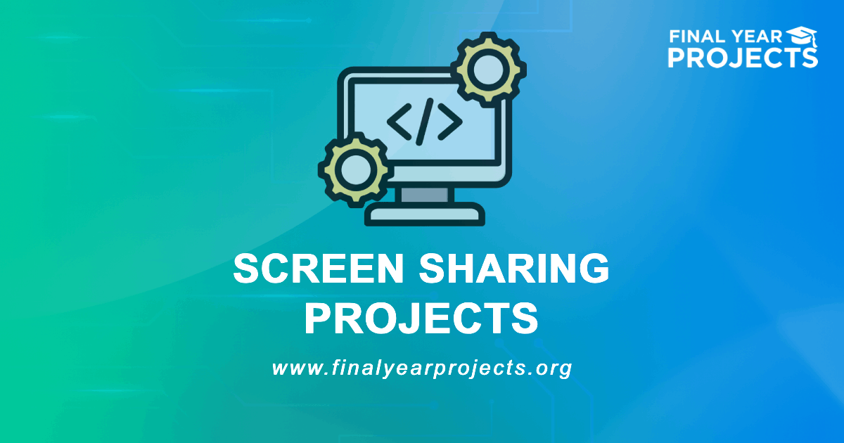 Screen Sharing Projects for Final Year