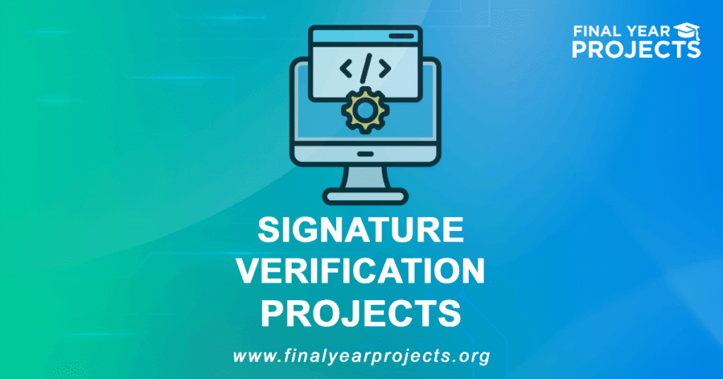 Signature Verification Rov Signature Verification Projects for Final Year | Ideas Topics List
