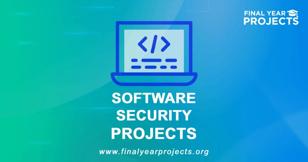 Software Security Projects for Final Year | Ideas Topics List [2026]