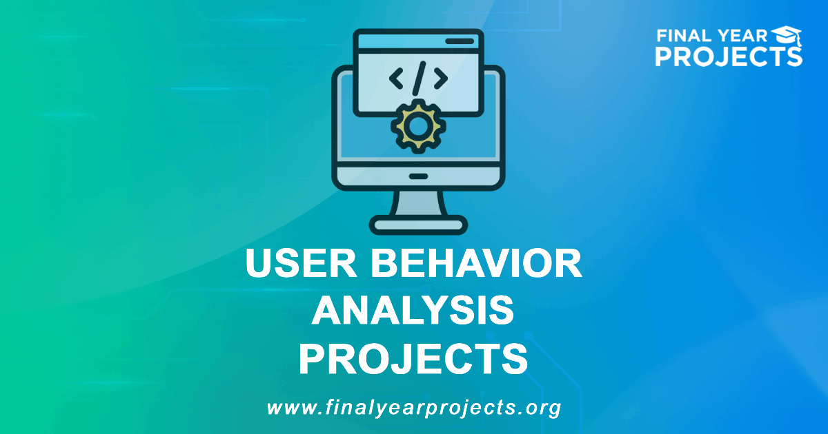 User Behavior Analysis Projects for Final Year