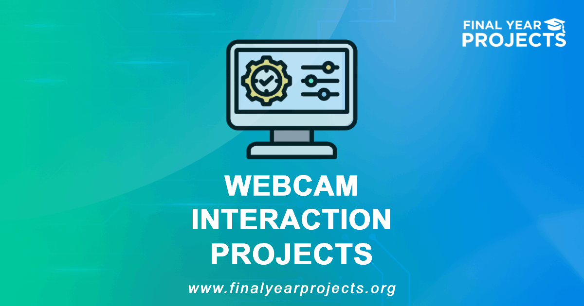 Webcam Interaction Projects for Final Year