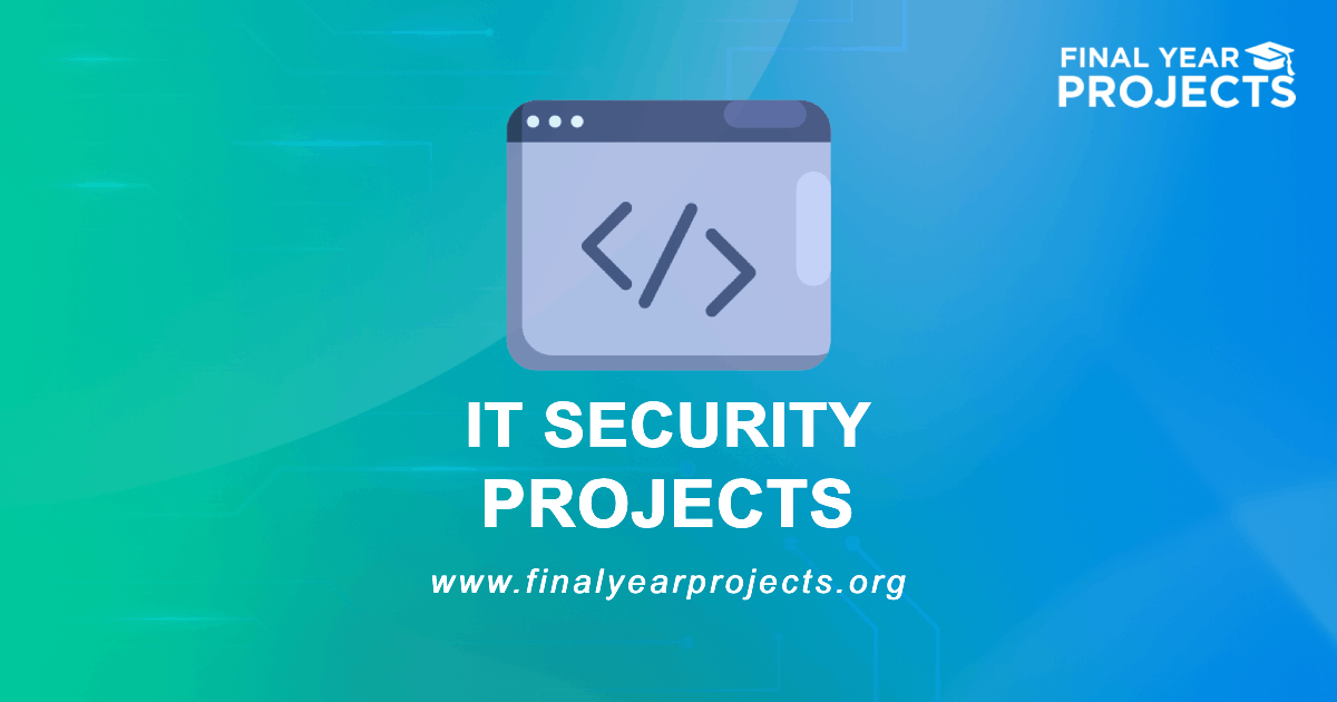 IT Security Projects for Final Year | Ideas Topics List [2026]