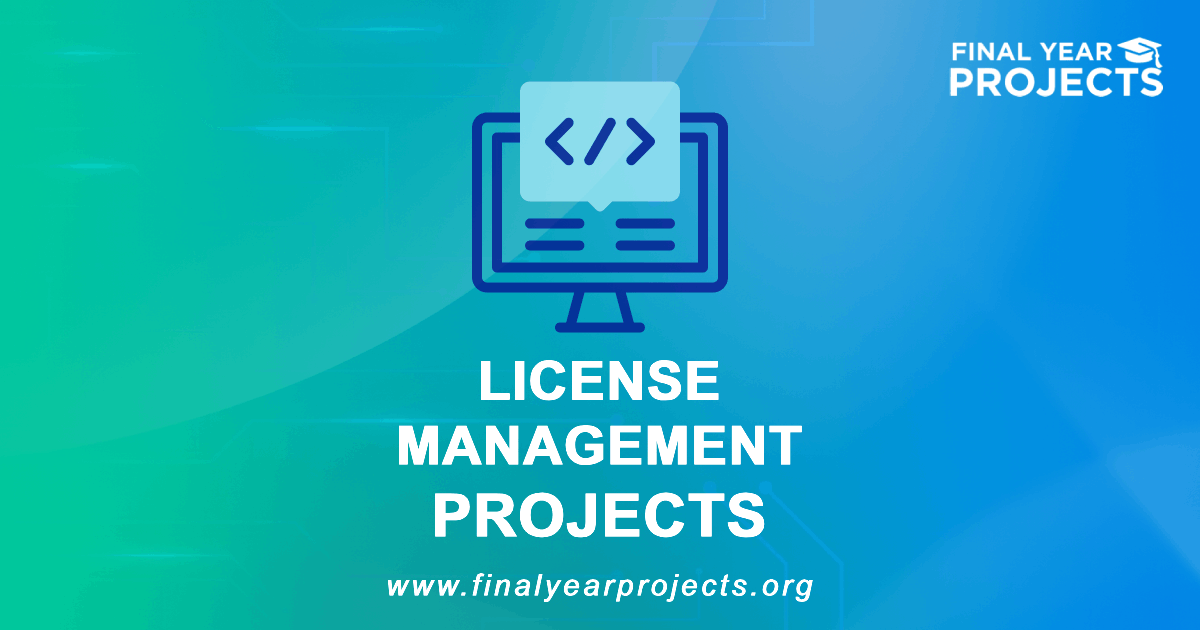 License Management Projects for Final Year | Ideas Topics List