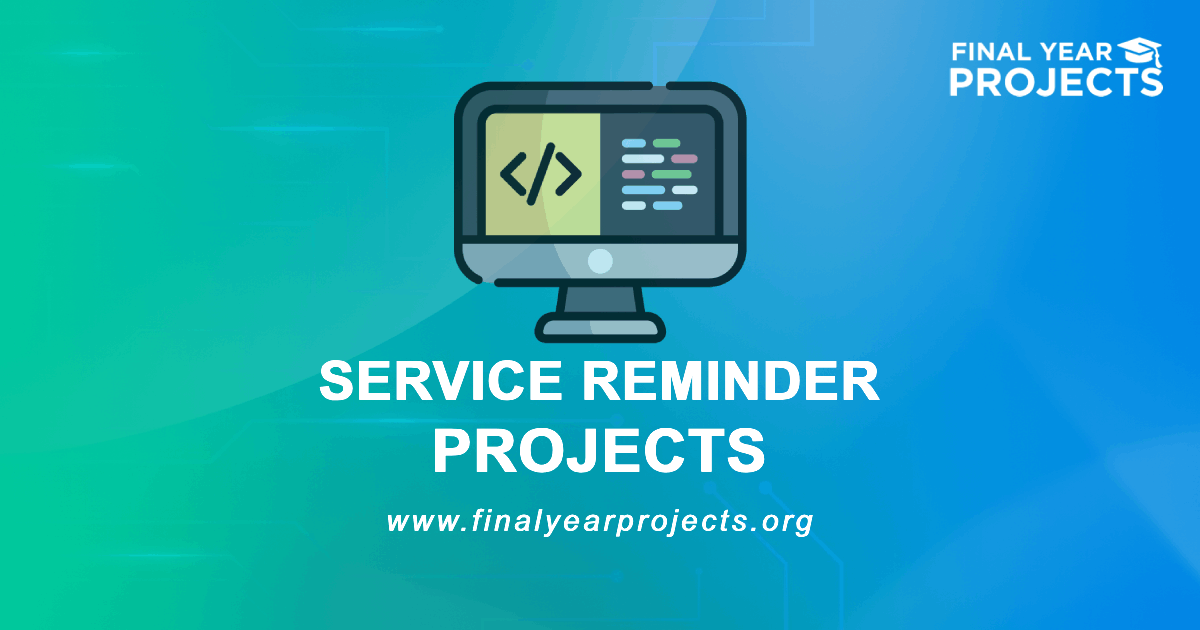 Service Reminder Projects for Final Year