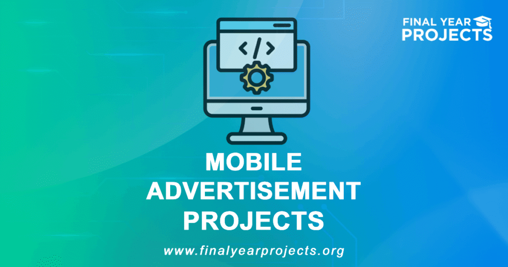 Mobile Advertisement Projects for Final Year | Ideas Topics List