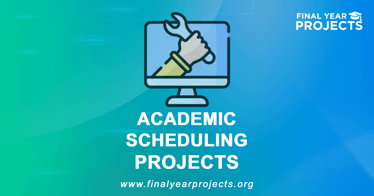 Academic Scheduling Projects for Final Year